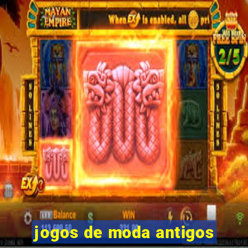 jogos de moda antigos